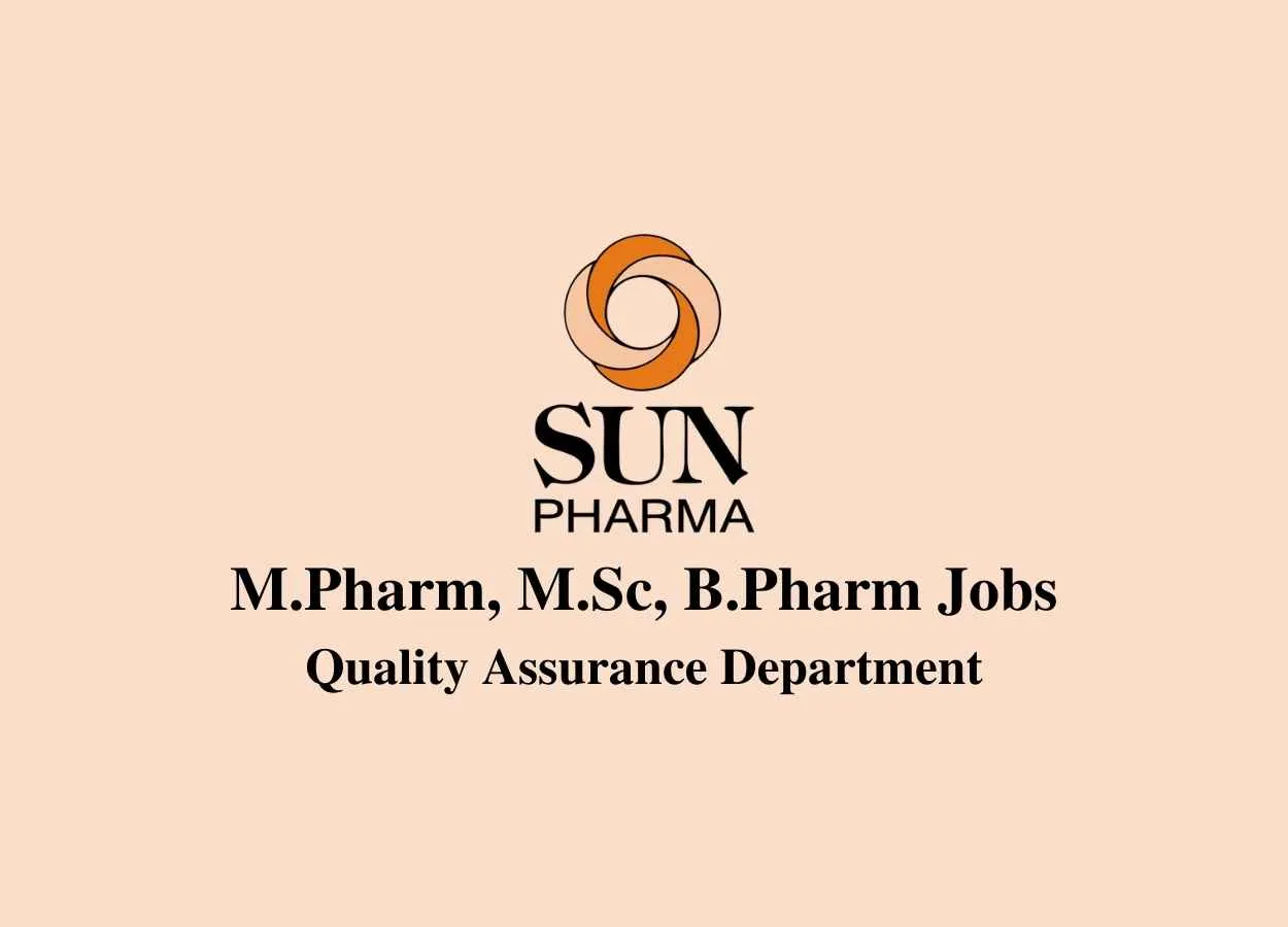 Walk in interview for M.Pharm, M.Sc, B.Pharm in Quality Assurance at Sun Pharma