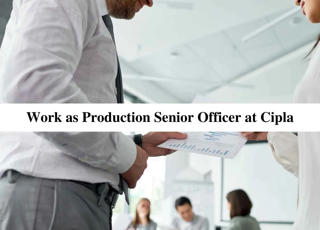 Work as Production Senior Officer at Cipla