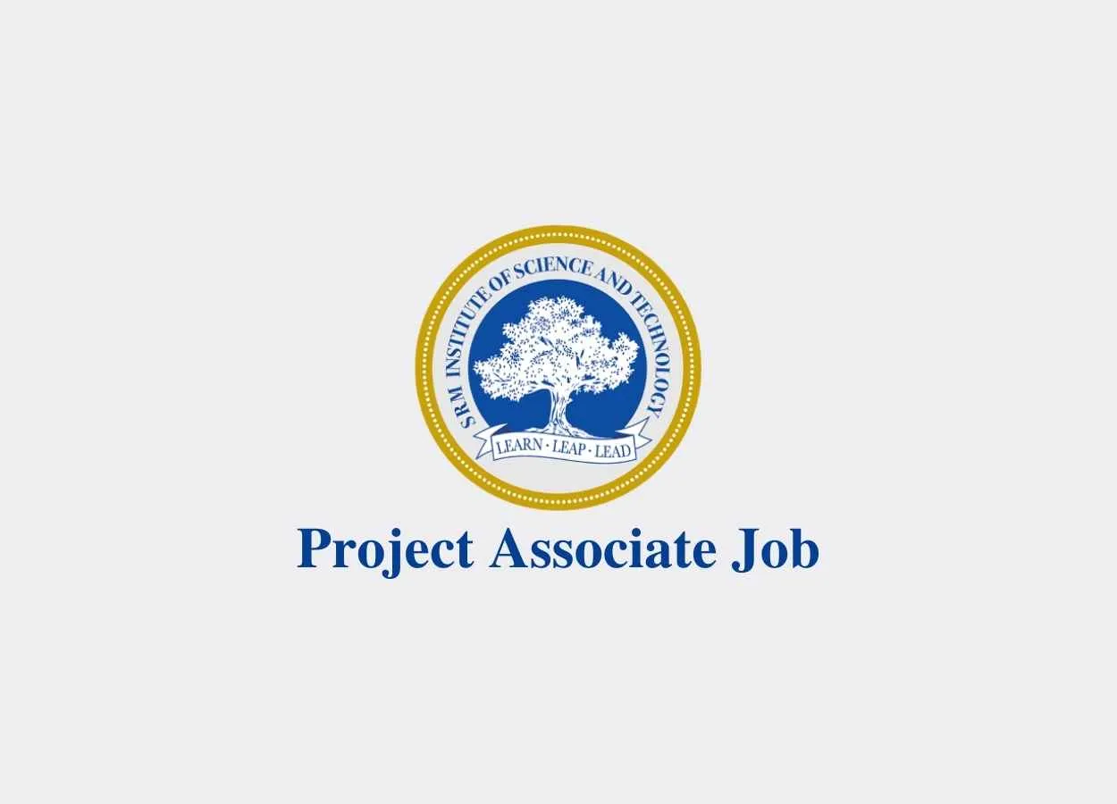 Applications are invited for Project Associate at SRM Institute of Science and Technology