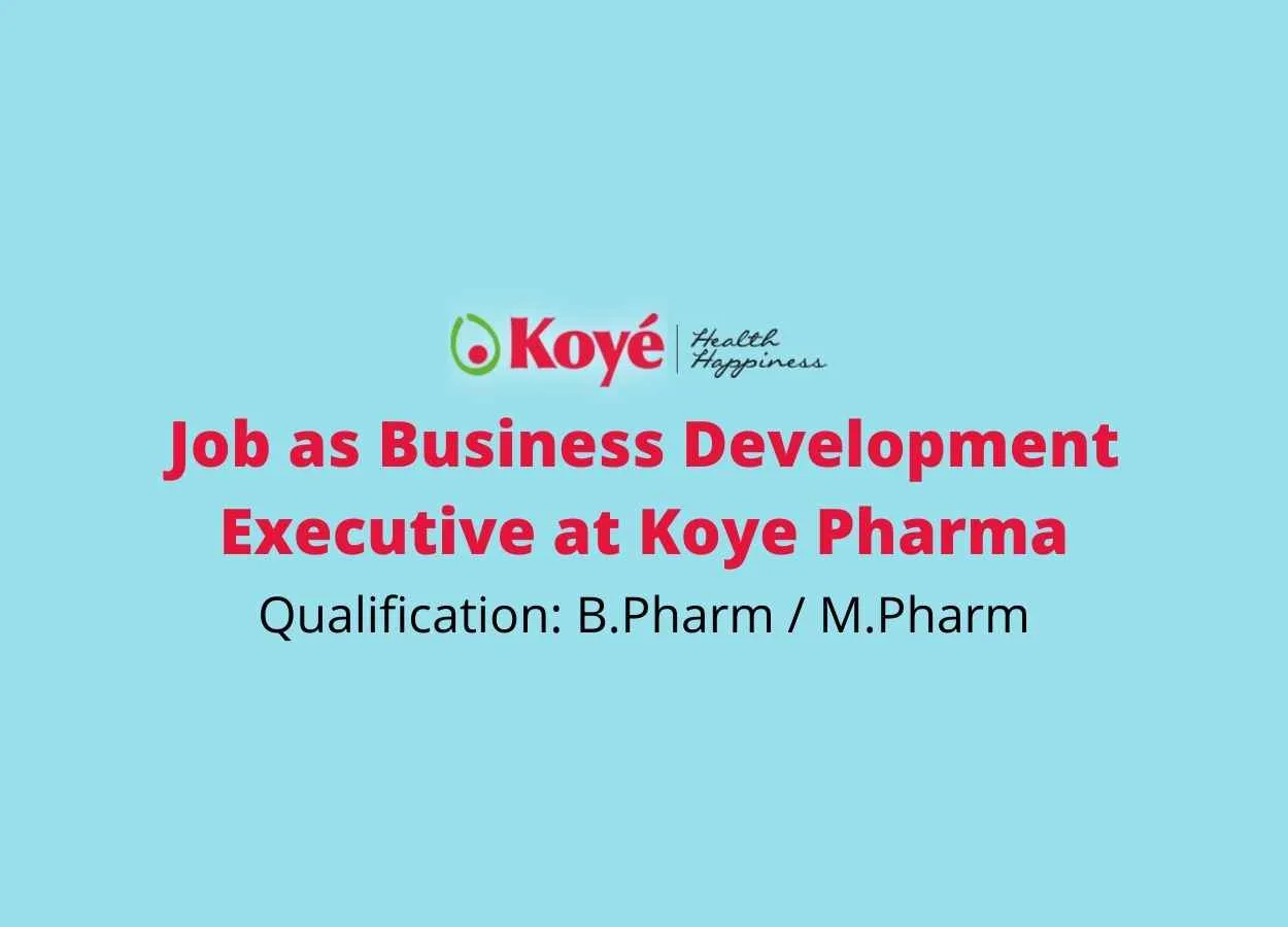 Work as Business Development Executive at Koye Pharma