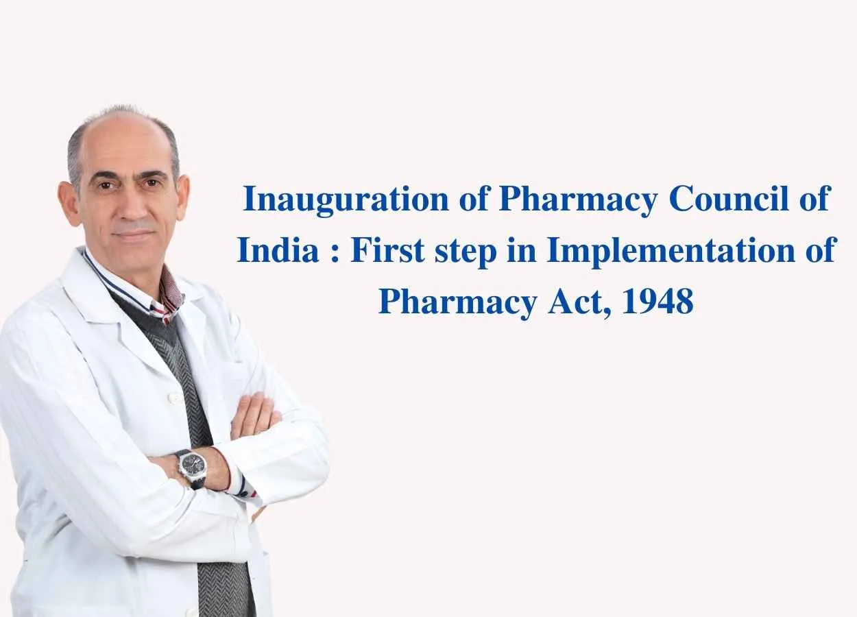 Inauguration of Pharmacy Council of India: First step in Implementation of Pharmacy Act, 1948