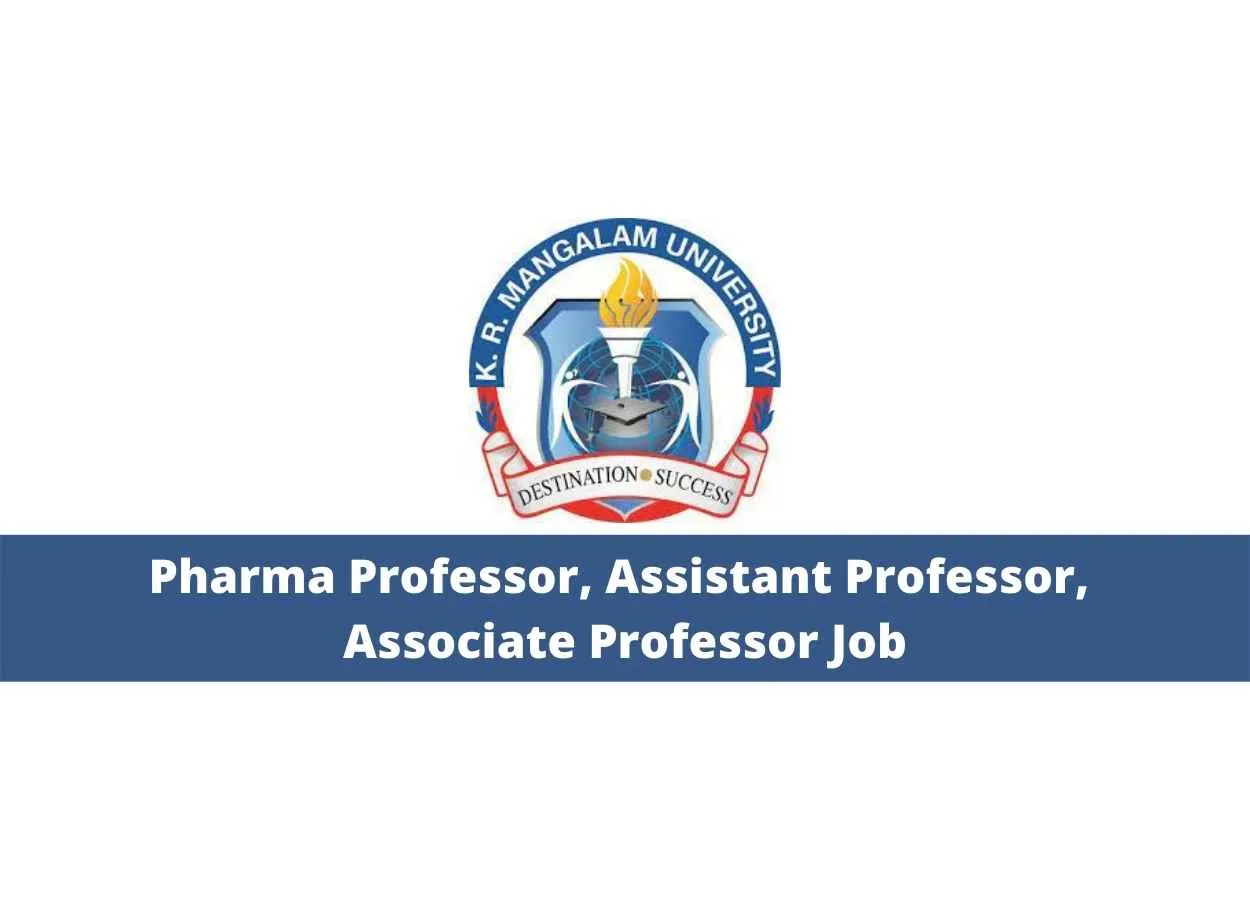 Job for Pharma Professor, Assistant Professor, Associate Professor at K.R. Mangalam University