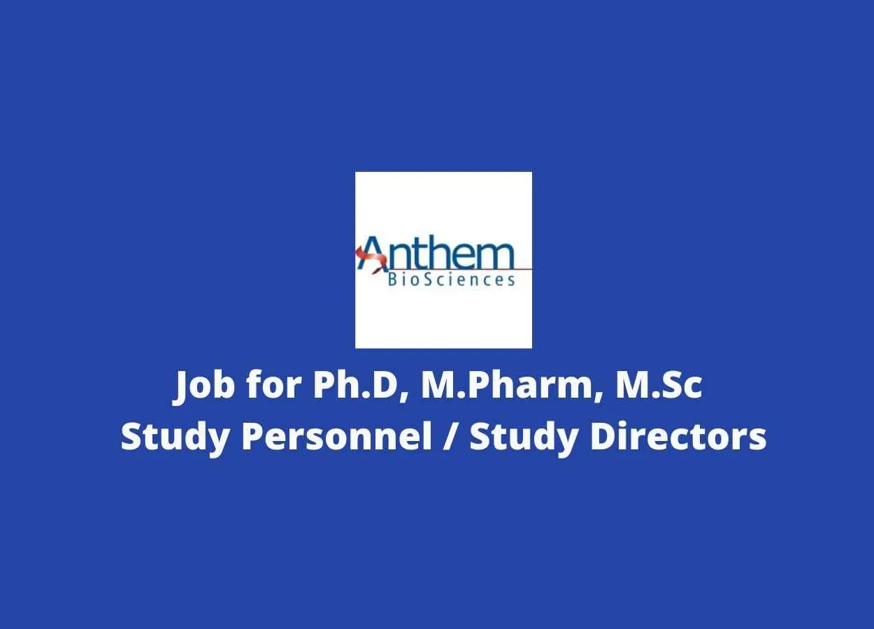 Job for Ph.D, M.Pharm, M.Sc as Study Personnel / Study Directors at Anthem Biosciences