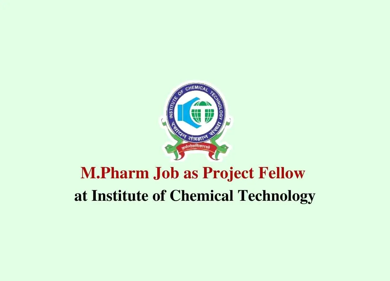 M.Pharm Job as Project Fellow at Institute of Chemical Technology