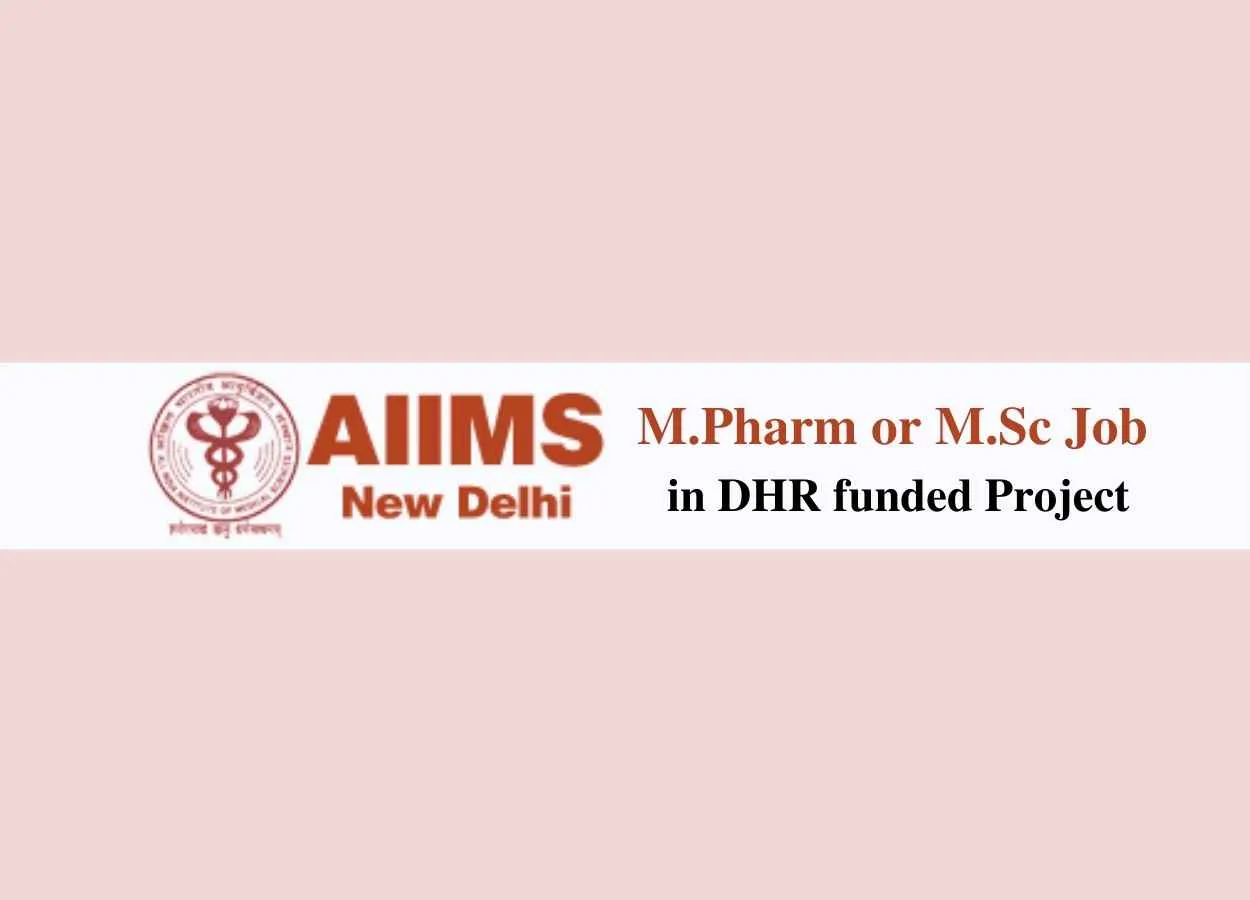 M.Pharm or M.Sc Job in DHR funded Project at AIIMS
