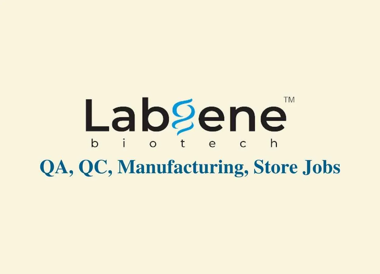 QA, QC, Manufacturing, Store Jobs at Labgene Biotech Pvt Ltd