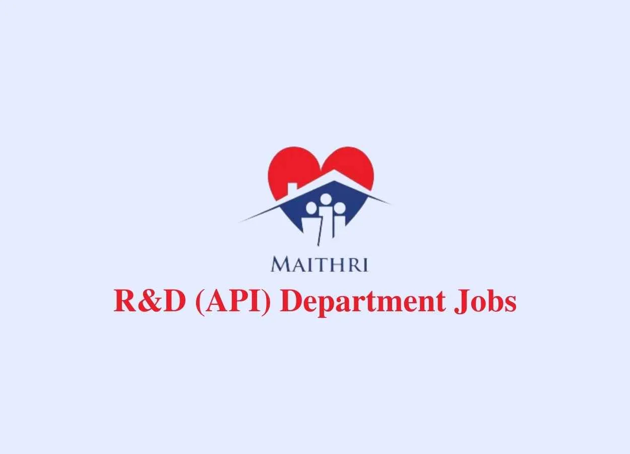 R&D API Department Jobs at Maithri Drugs Technology Center