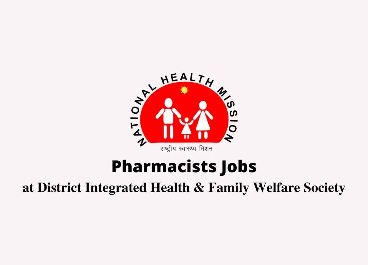 Vacancy for Pharmacists at District Integrated Health and Family Welfare Society