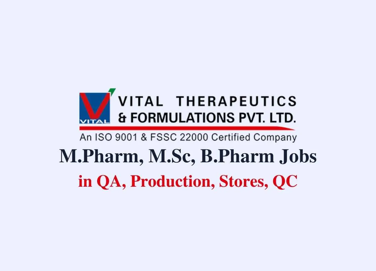Vital Pharma Multiple Job openings for M.Pharm, M.Sc, B.Pharm in QA, Production, Stores, QC