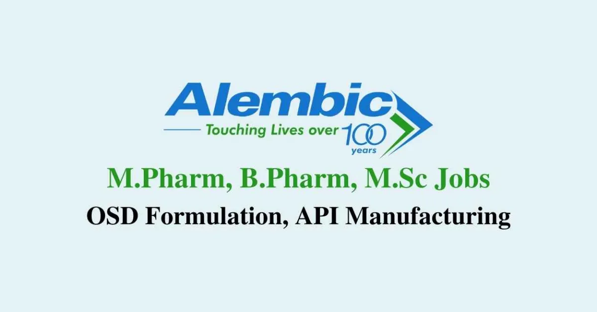 Walk in interview for M.Pharm, B.Pharm, M.Sc in Manufacturing at Alembic Pharma