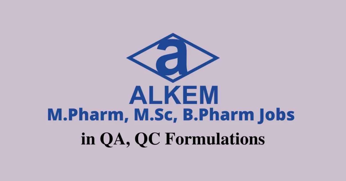 Walk in interview for M.Pharm, M.Sc, B.Pharm in QA, QC Formulations at ALKEM