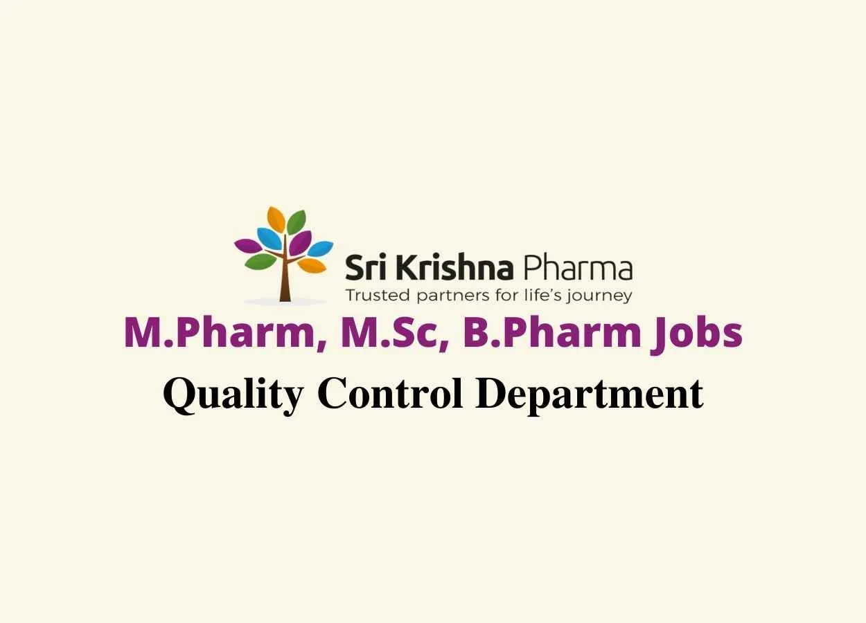 Walk in interview for M.Pharm, M.Sc, B.Pharm in Quality Control at Sri Krishna Pharmaceuticals Ltd