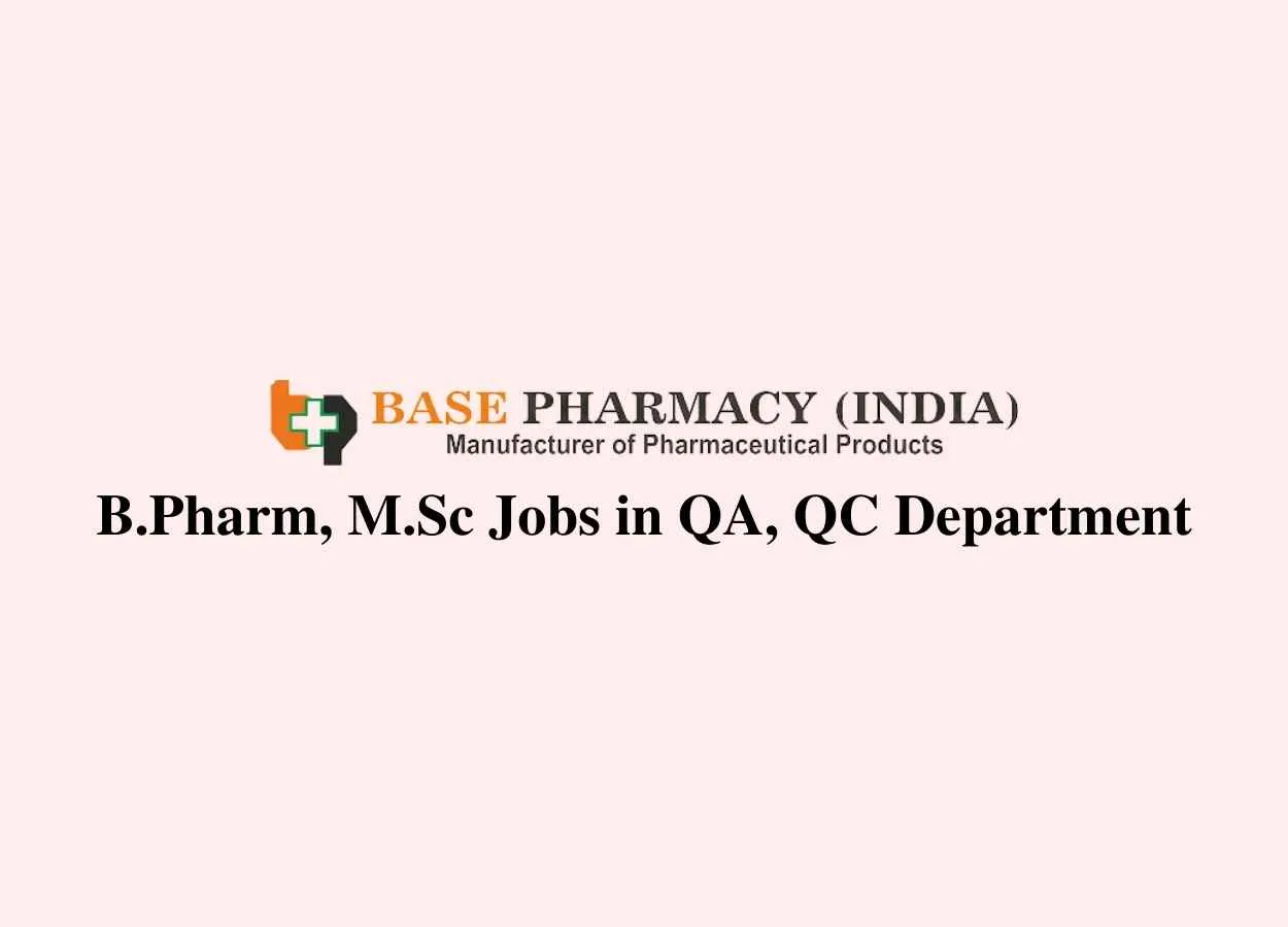 Job for B.Pharm, M.Sc in QA, QC at Base Pharmacy