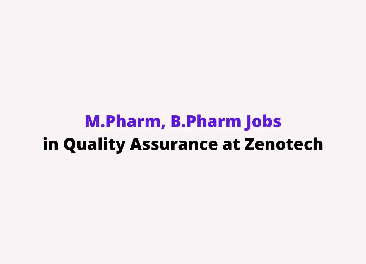 Job for M.Pharm, B.Pharm in Quality Assurance at Zenotech