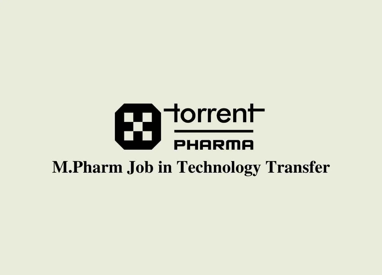 Job for M.Pharm in Technology Transfer at Torrent Pharma