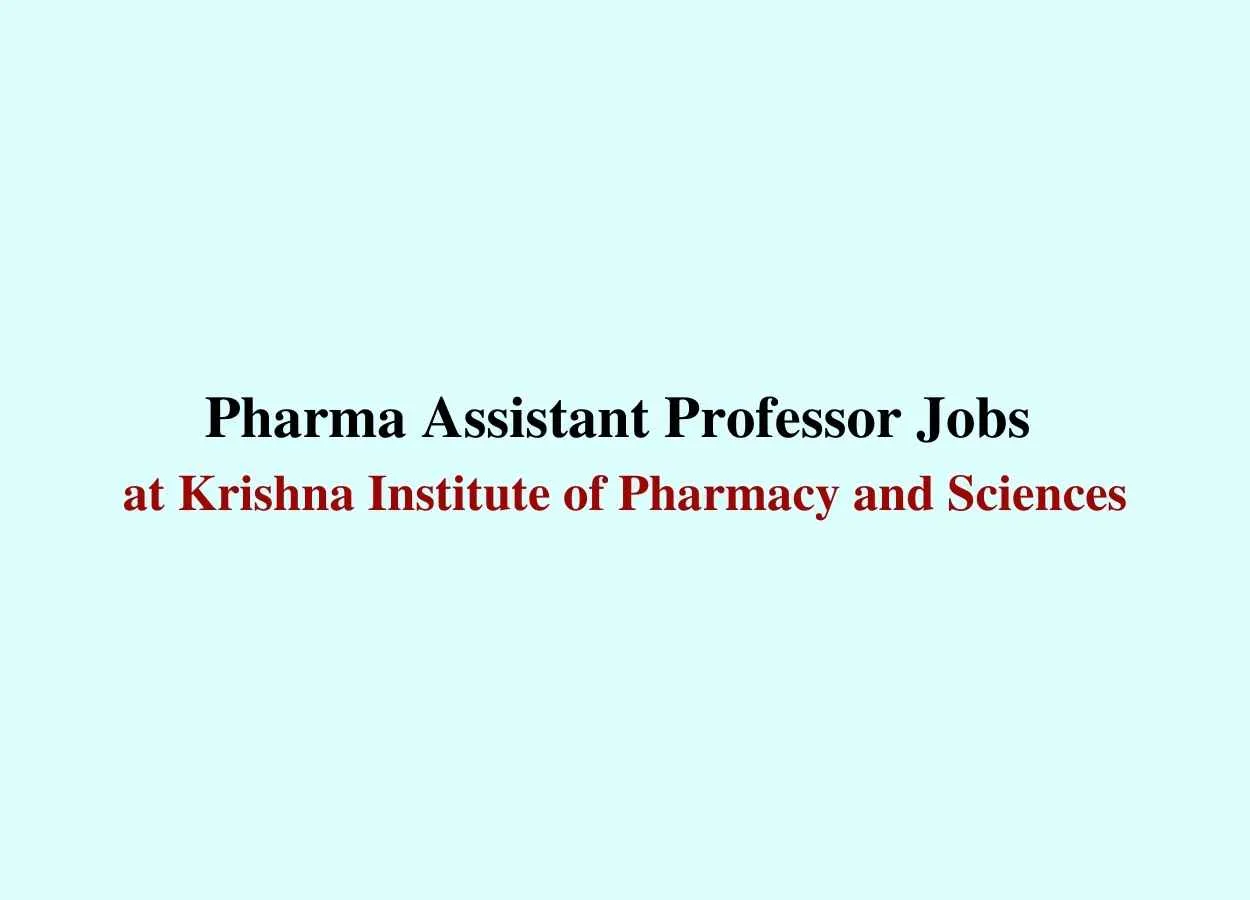 Job for Pharma Assistant Professor at Krishna Institute of Pharmacy and Sciences