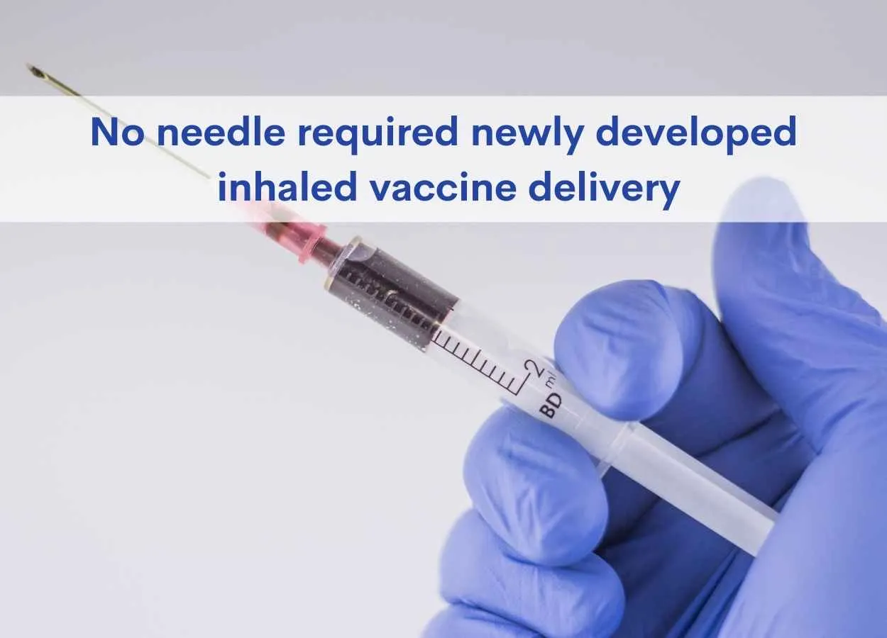 No needle required for newly developed inhaled COVID-19 vaccine delivery