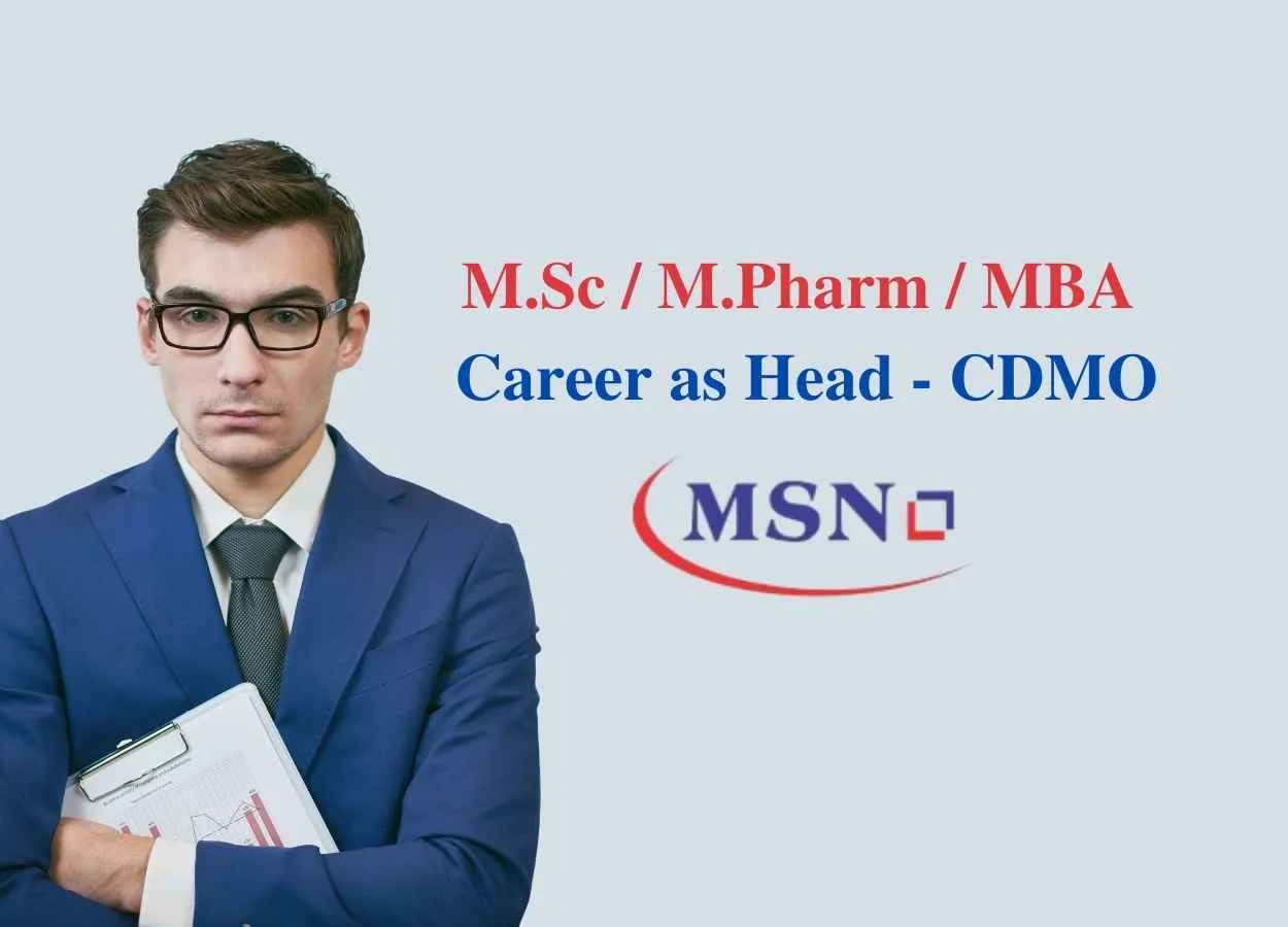 Opportunity for M.Sc / M.Pharm / MBA as Head - CDMO at MSN Laboratories