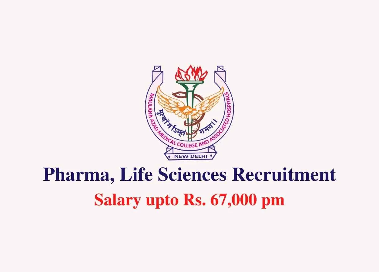 Pharma, Life Sciences recruitment at Maulana Azad Medical College