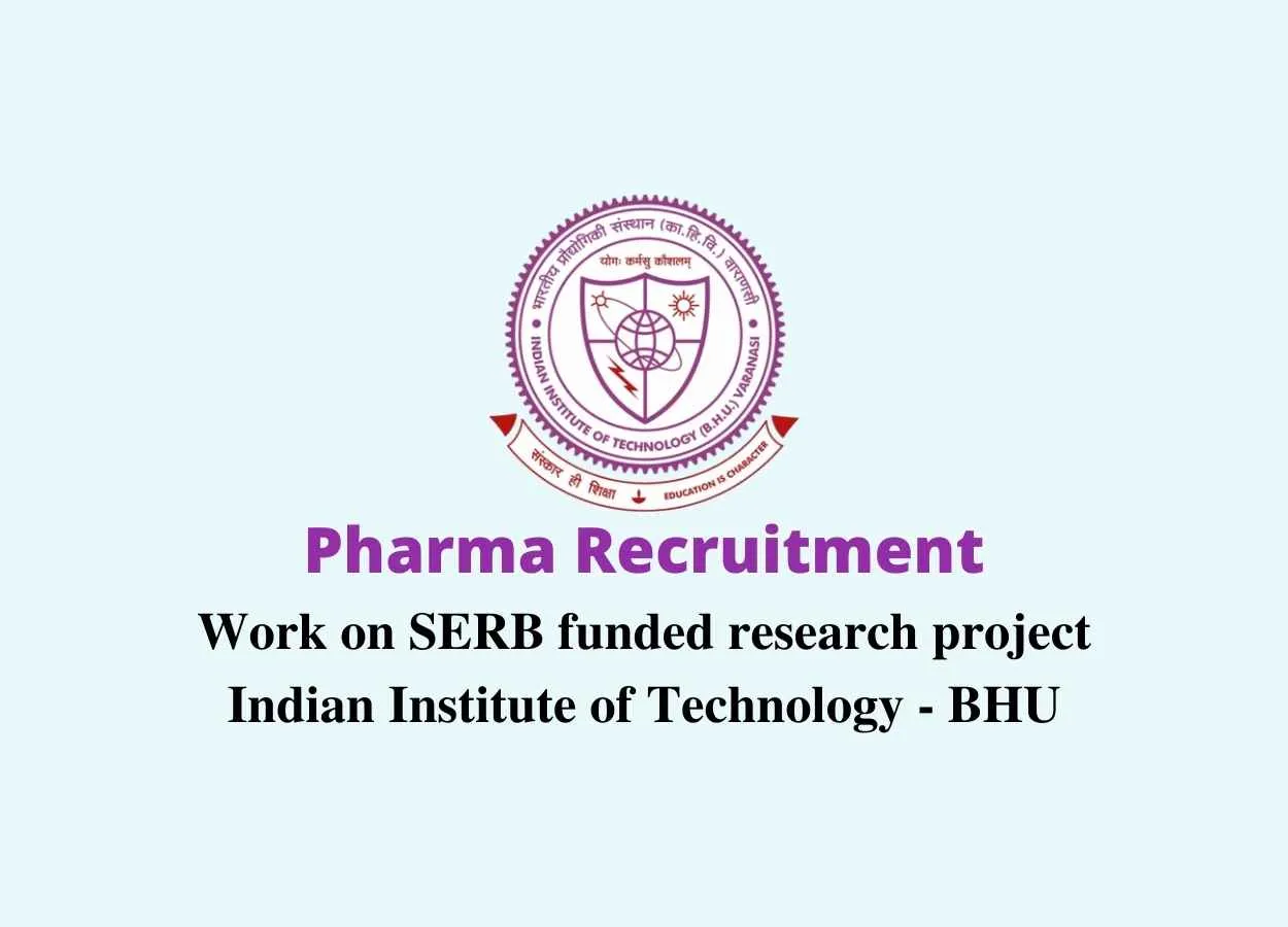  Pharma Recruitment to work on SERB funded research project, Indian Institute of Technology - BHU