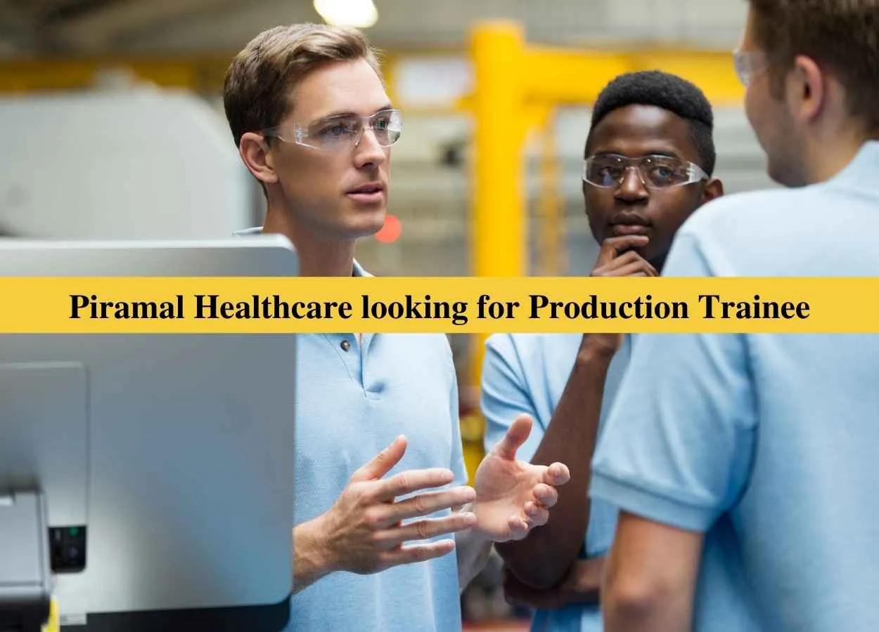 Piramal Healthcare looking for Production Trainee