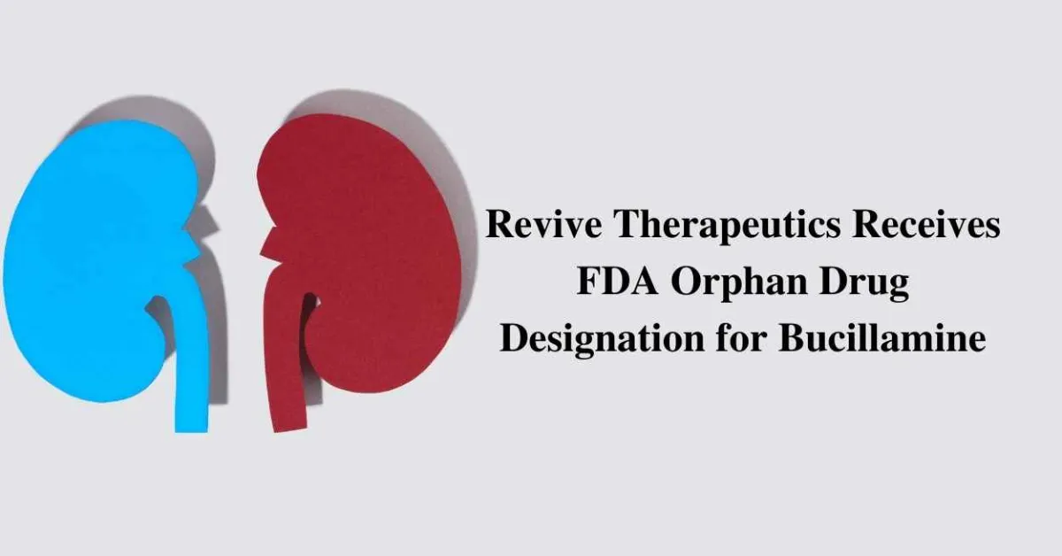 Revive Therapeutics Receives FDA Orphan Drug Designation for Bucillamine