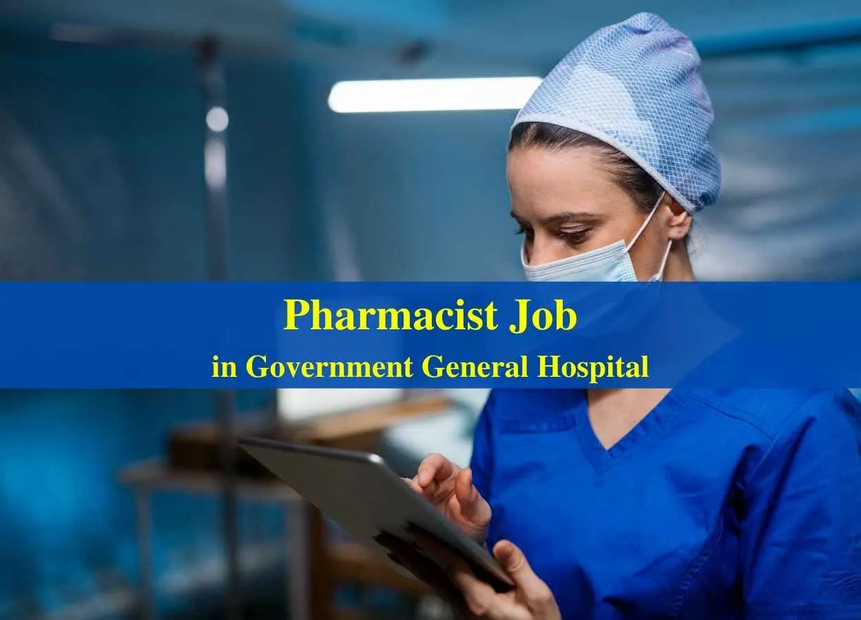 Vacancy for Pharmacist in Government General Hospital