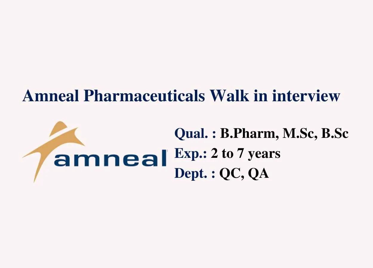 Walk in interview for B.Pharm, M.Sc in QA, QC at Amneal Pharmaceuticals