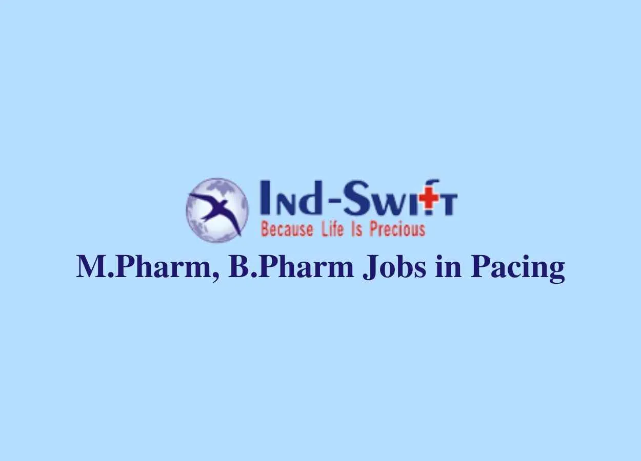 Walk in interview for M.Pharm, B.Pharm in Pacing at Ind Swift Laboratories Ltd
