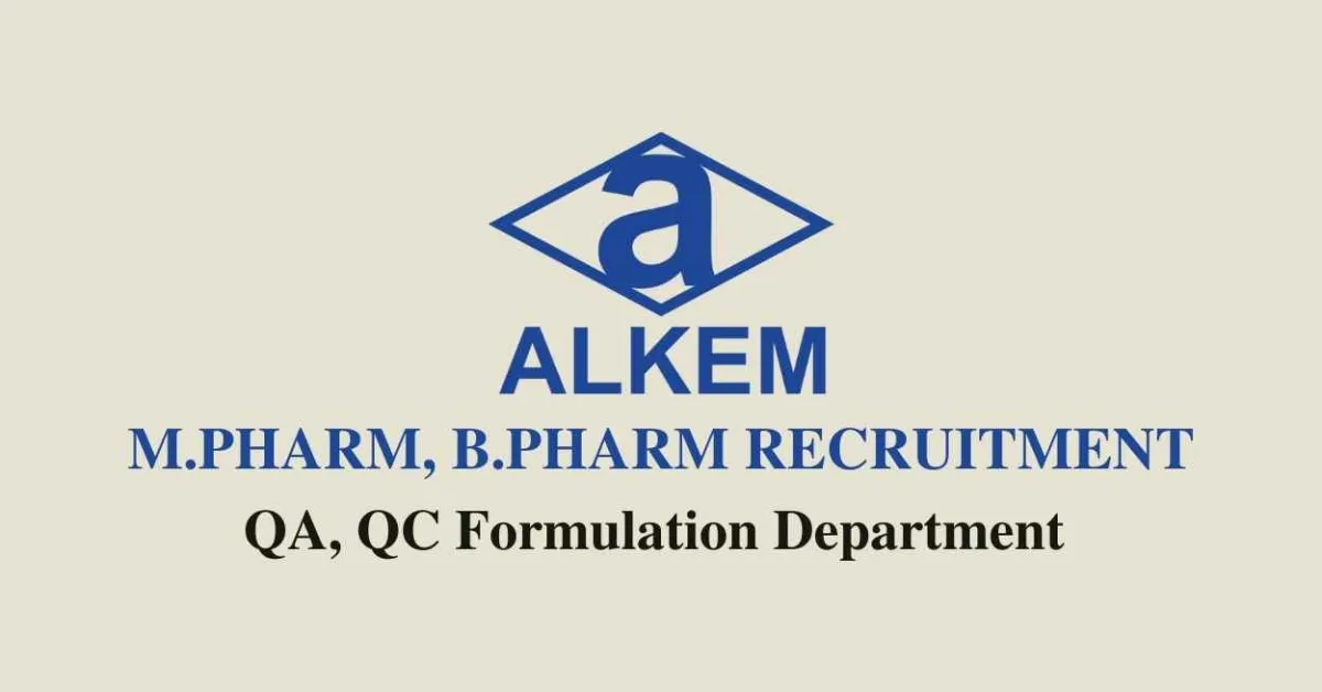 Walk in interview for M.Pharm, B.Pharm in QA, QC Formulation at Alkem Laboratories Limited