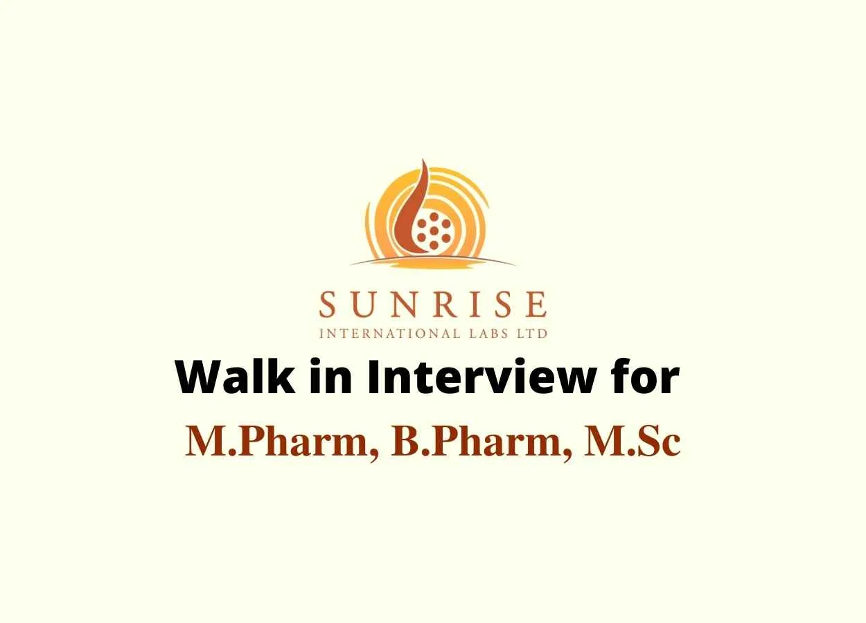 Walk in interview for M.Pharm, B.Pharm, M.Sc at Sunrise International Labs Ltd