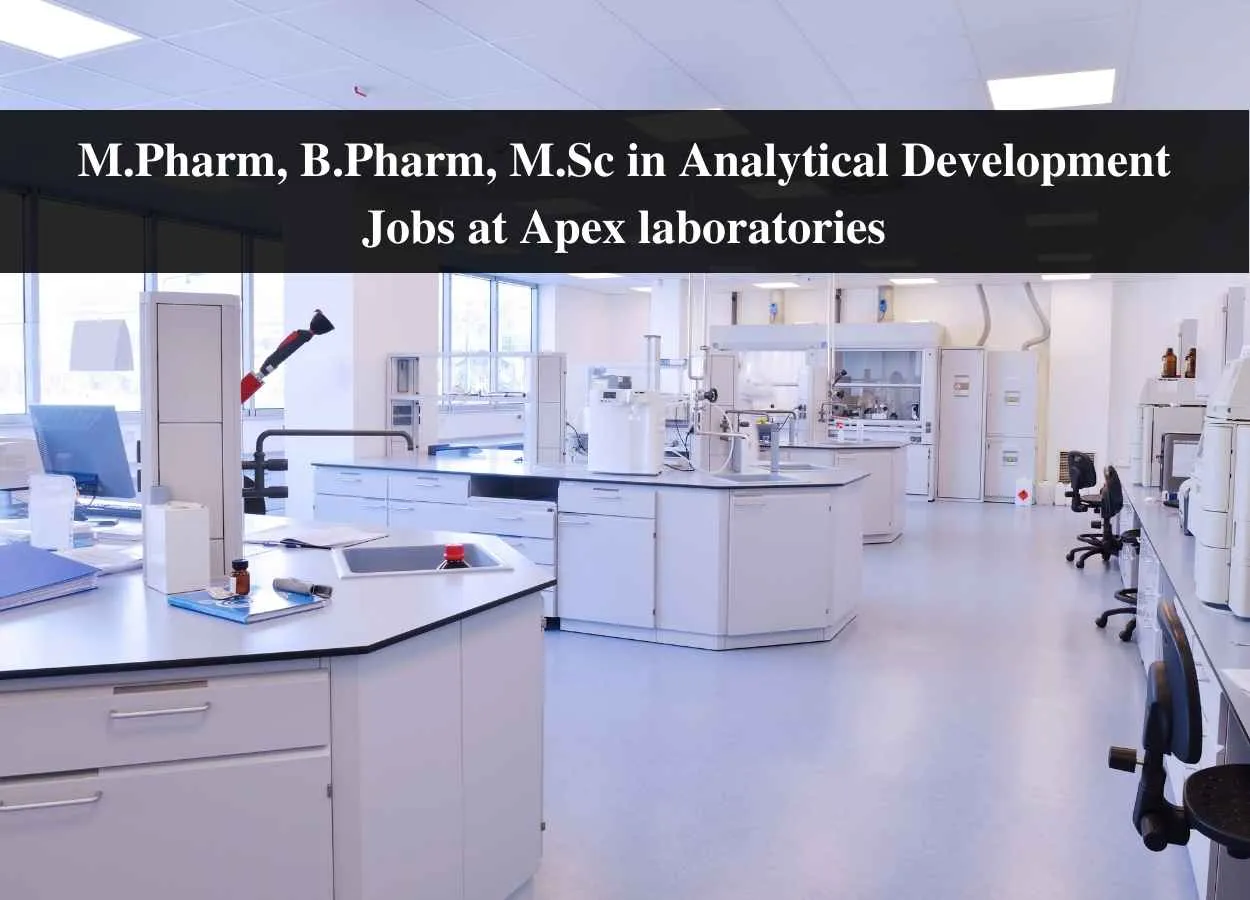Walk in interview for M.Pharm, B.Pharm, M.Sc in Analytical Development at Apex laboratories