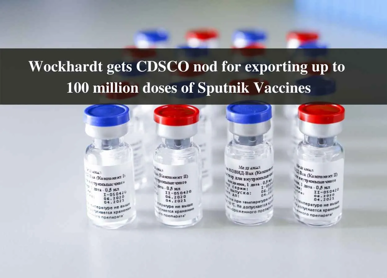Wockhardt gets CDSCO nod for exporting up to 100 million doses of Sputnik Vaccines