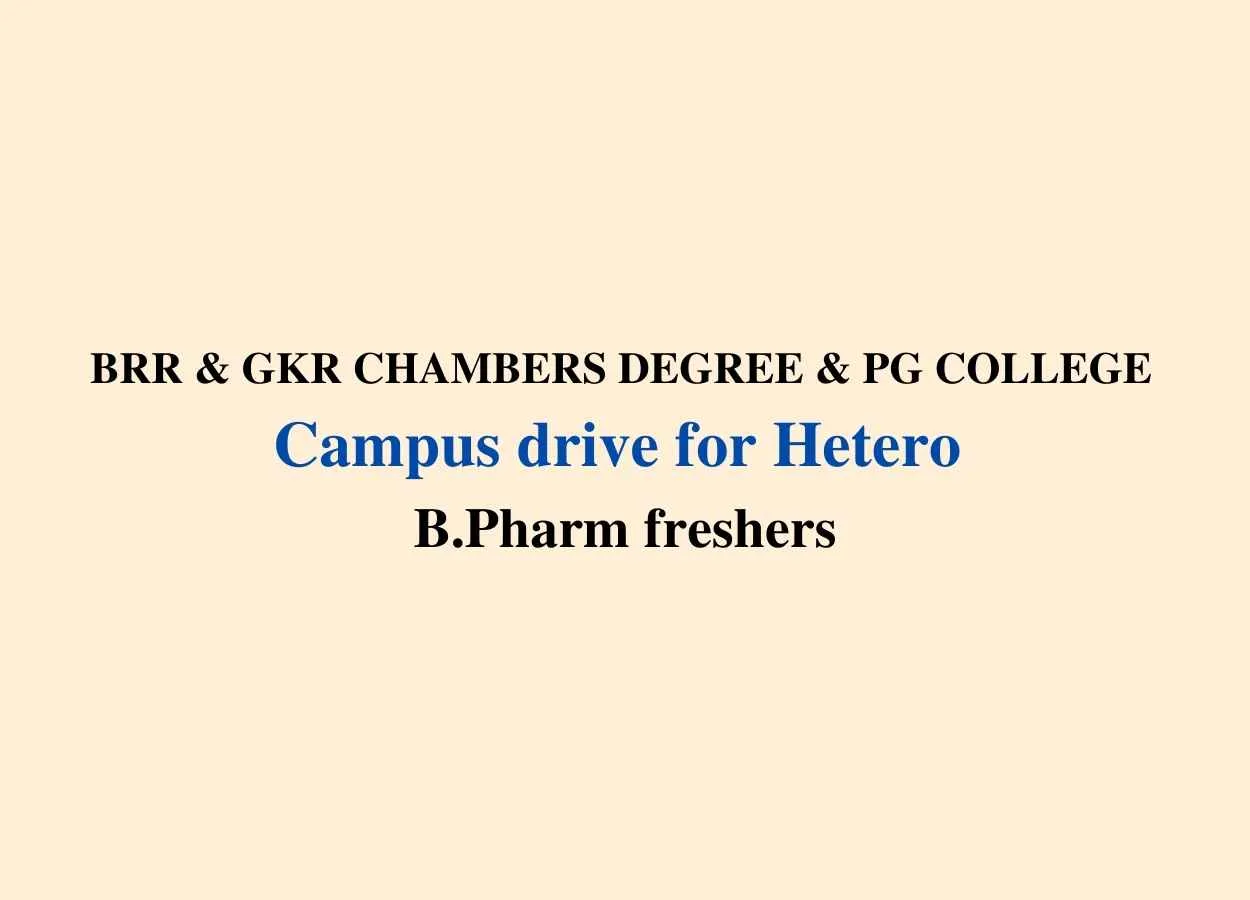 BRR & GKR CHAMBERS DEGREE & PG COLLEGE Campus drive for Hetero B.Pharm freshers