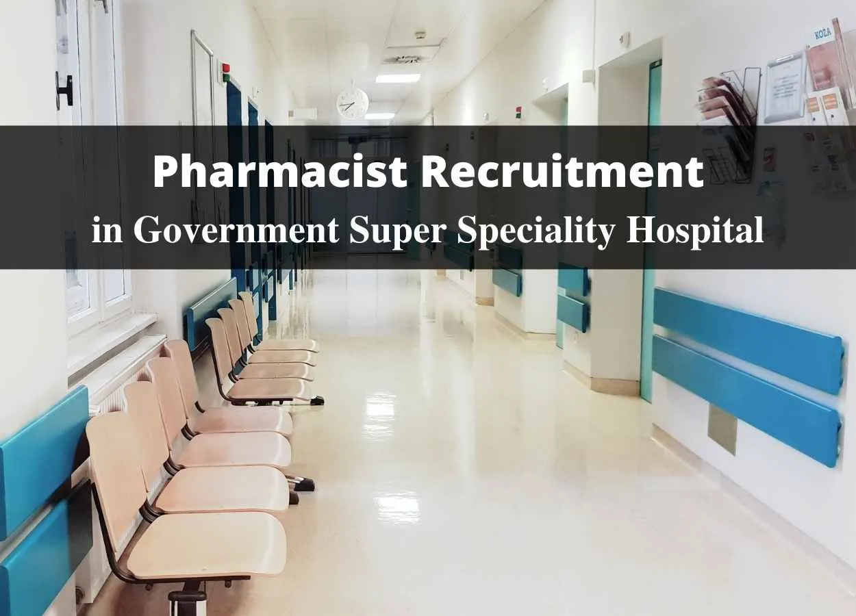 Job for Pharmacist in Government Super Speciality Hospital