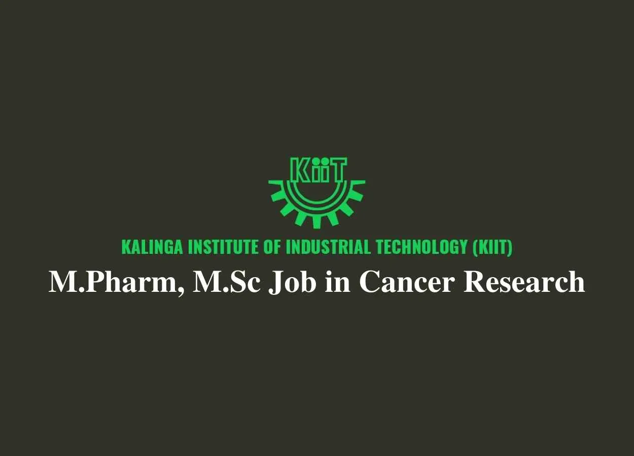 M.Pharm, M.Sc Job in Cancer Research at Kalinga Institute of Industrial Technology