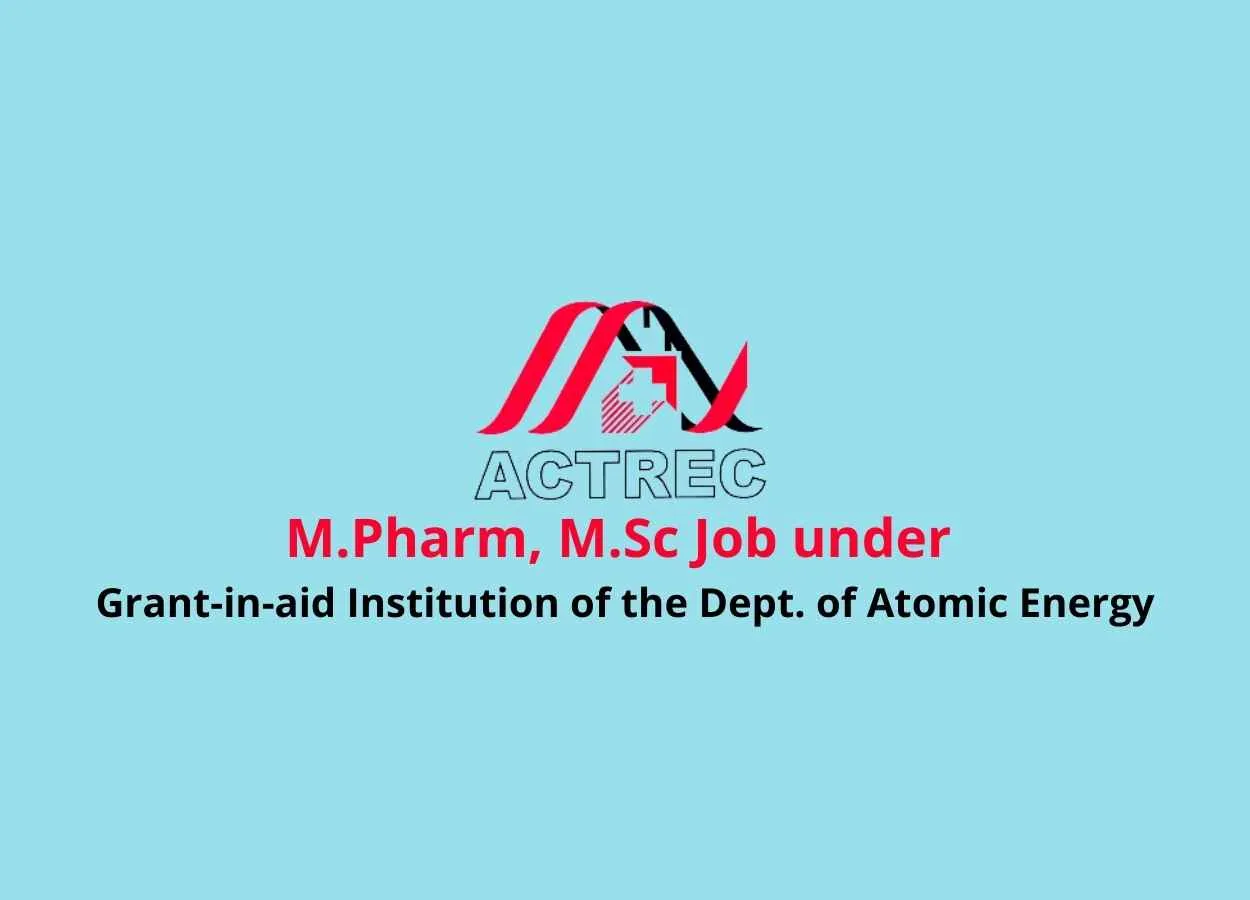 M.Pharm, M.Sc Job under Grant-in-aid Institution of the Dept. of Atomic Energy