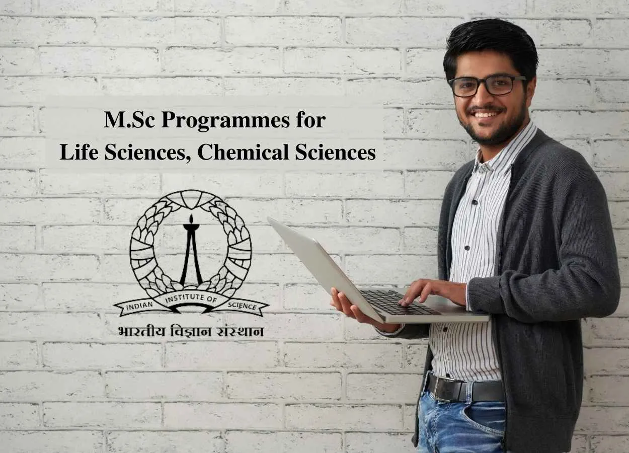 M.Sc Programmes for Life Sciences, Chemical Sciences at Indian Institute of Science