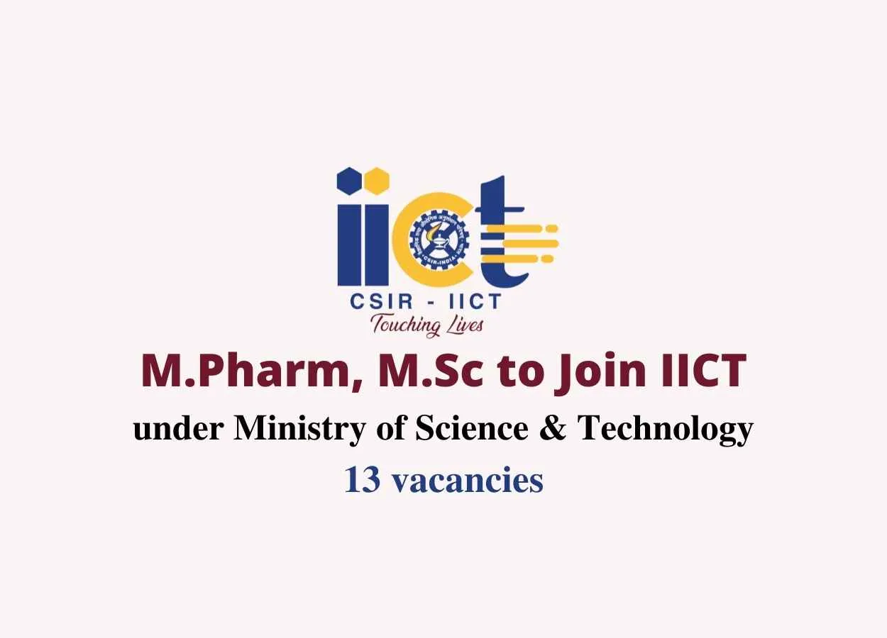 Opportunity for M.Pharm, M.Sc to Join IICT