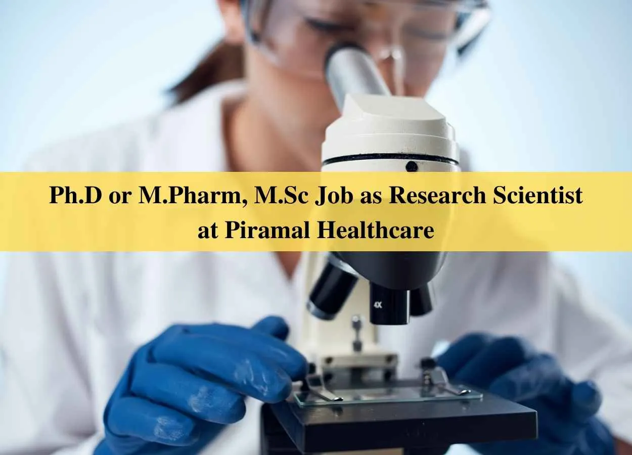 Opportunity for Ph.D or M.Pharm, M.Sc as Research Scientist at Piramal Healthcare