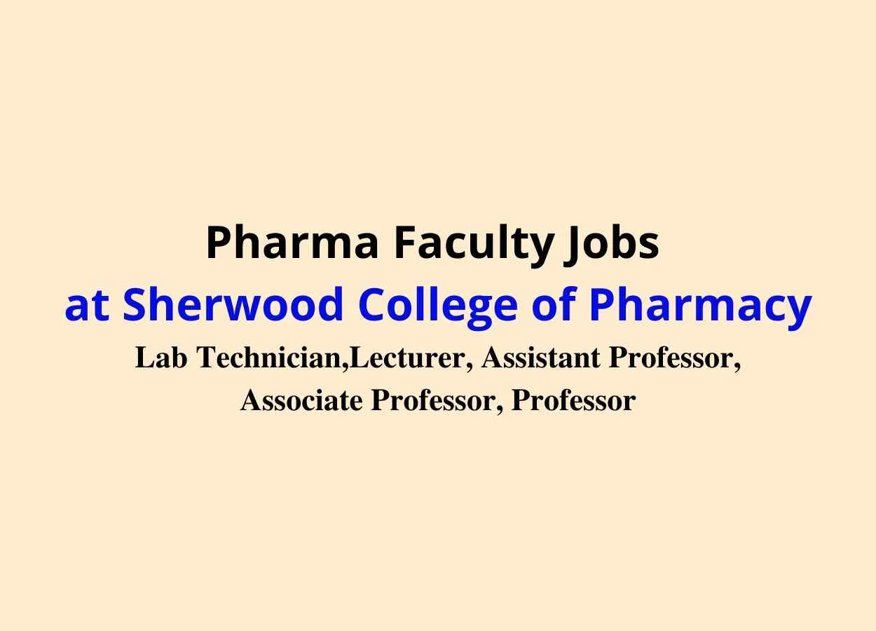 Pharma Faculty Jobs at Sherwood College of Pharmacy