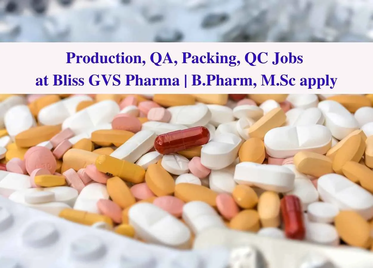 Production, QA, Packing, QC Jobs at Bliss GVS Pharma