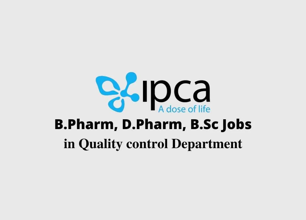 Walk in interview for B.Pharm, D.Pharm, B.Sc in Quality control at IPCA