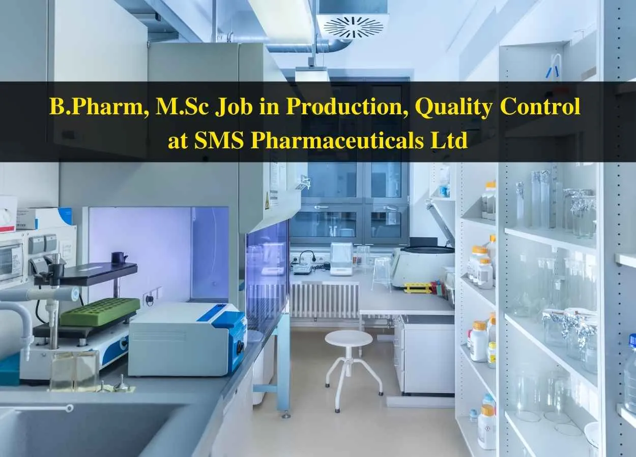Job for B.Pharm, M.Sc in Production, Quality Control at SMS Pharmaceuticals Ltd