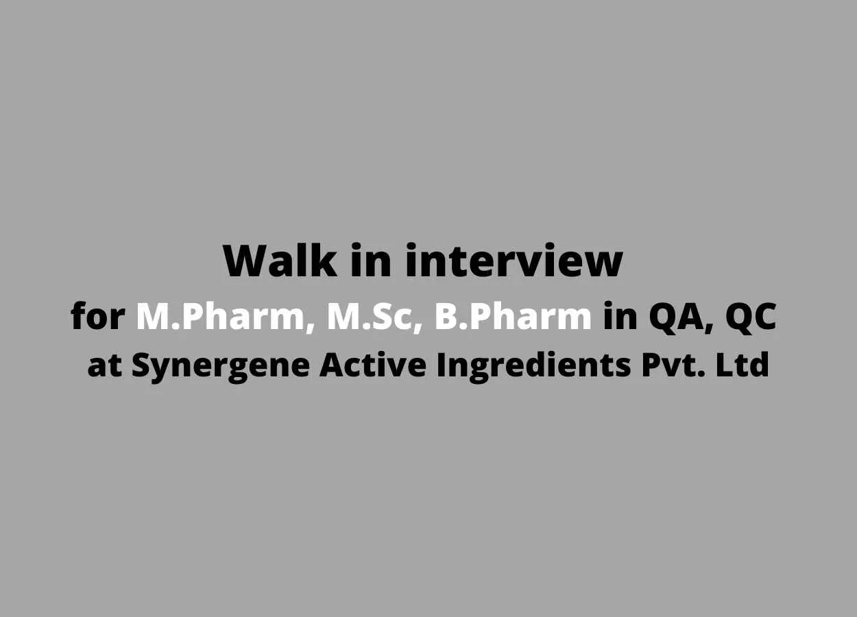 Walk in interview for M.Pharm, M.Sc, B.Pharm in QA, QC at Synergene Active Ingredients Pvt. Ltd