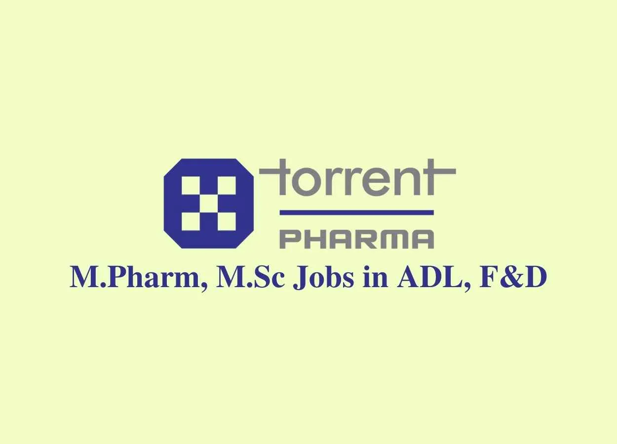 Walk in interview for M.Pharm, M.Sc in ADL, F&D at Torrent Pharma
