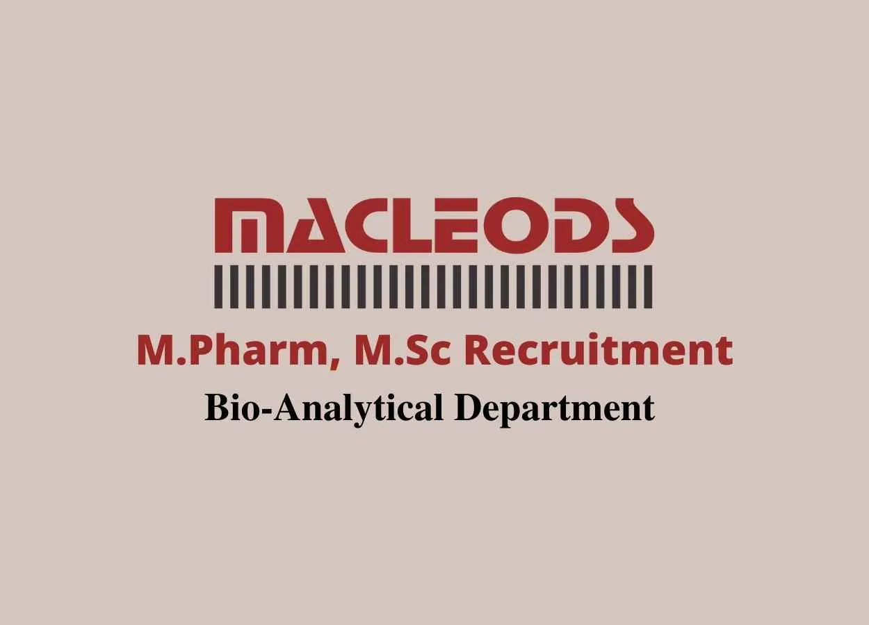Walk in interview for M.Pharm, M.Sc in Bio-Analytical Department at Macleods Pharmaceuticals