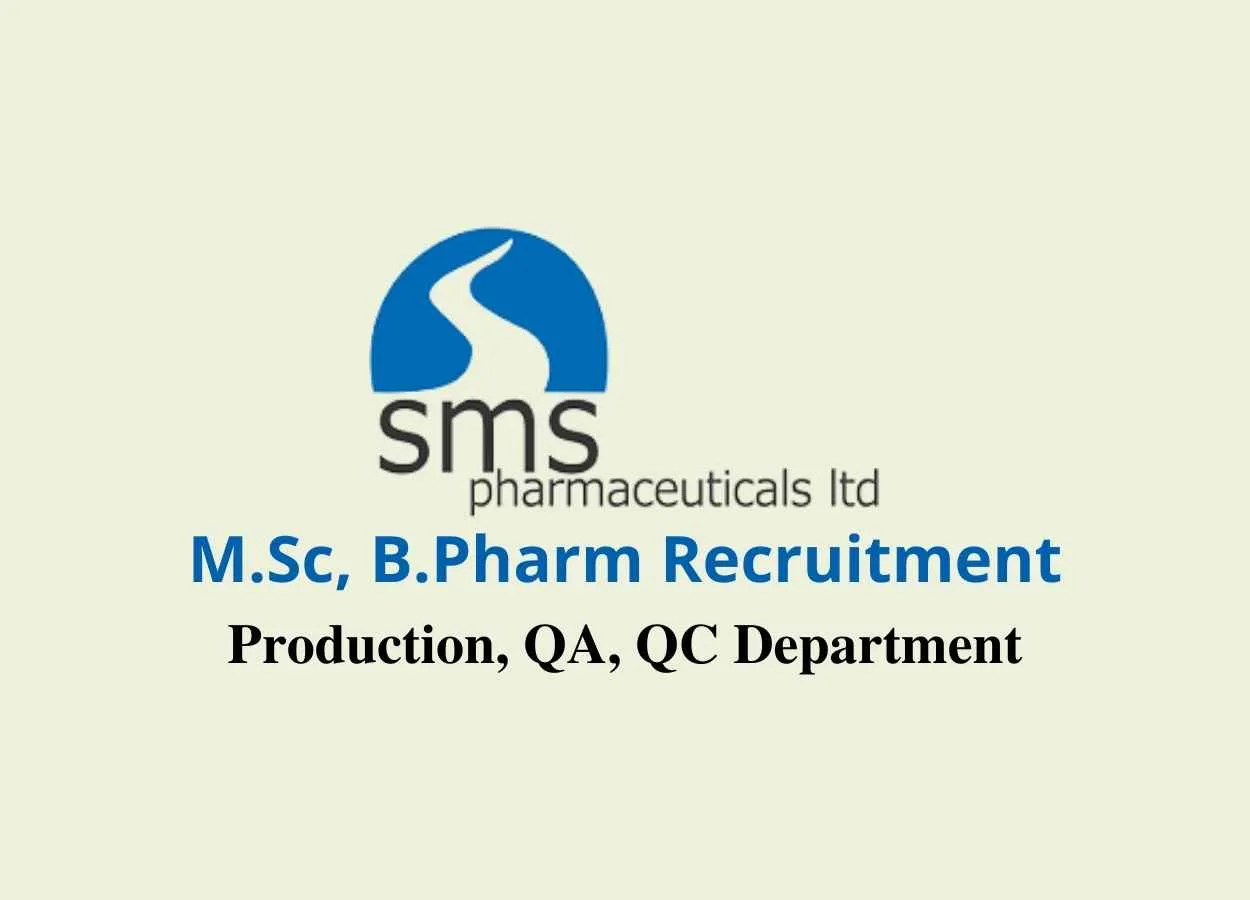 Walk in interview for M.Sc, B.Pharm in Production, QA, QC at SMS Pharma