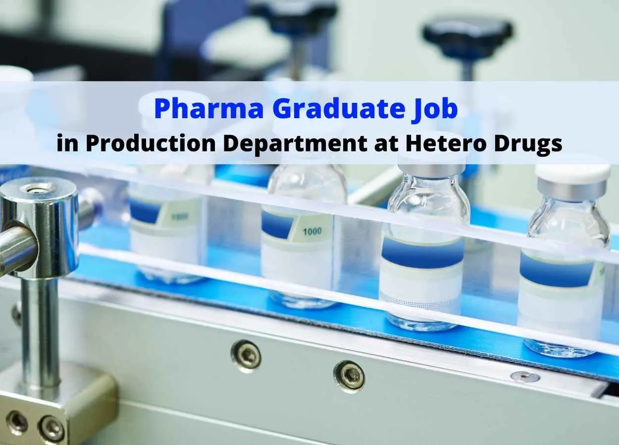 Walk in interview for Pharma Graduate in Production Department at Hetero Drugs