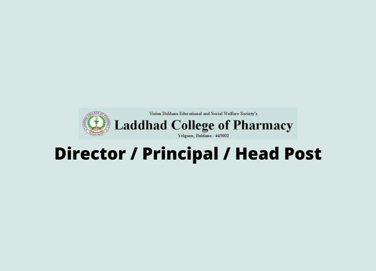 Wanted Director/Principal/Head of Institution, Laddhad College of Pharmacy